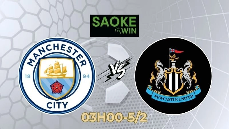 Soi Kèo Man City vs Newcastle